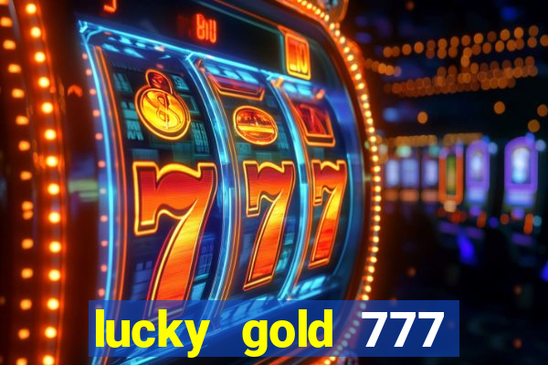 lucky gold 777 paga mesmo